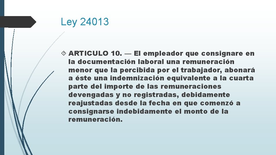 Ley 24013 ARTICULO 10. — El empleador que consignare en la documentación laboral una