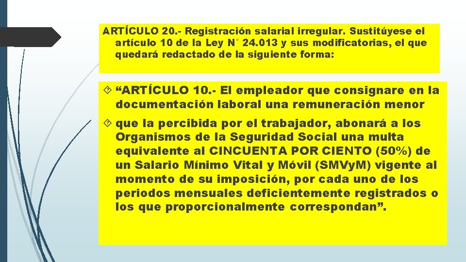 ARTÍCULO 20. - Registración salarial irregular. Sustitúyese el artículo 10 de la Ley N°