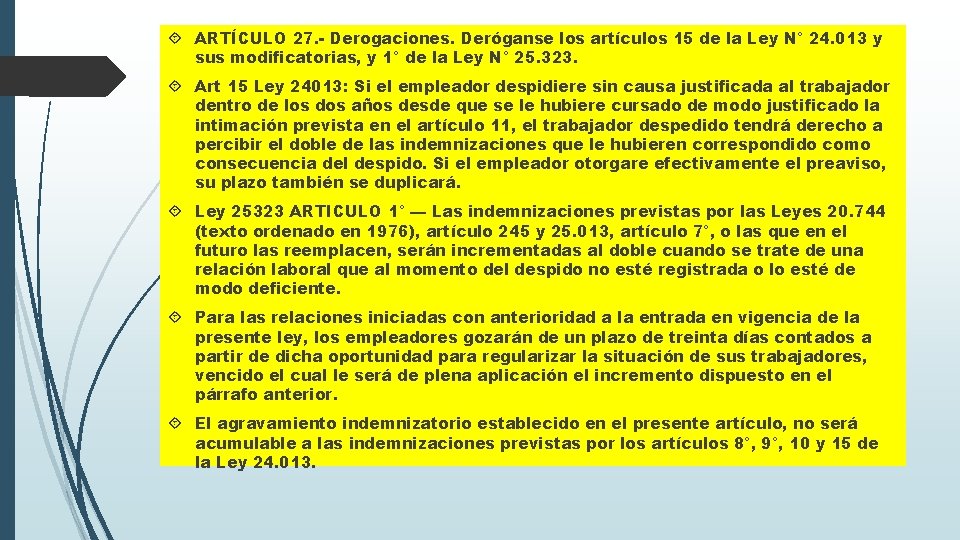  ARTÍCULO 27. - Derogaciones. Deróganse los artículos 15 de la Ley N° 24.