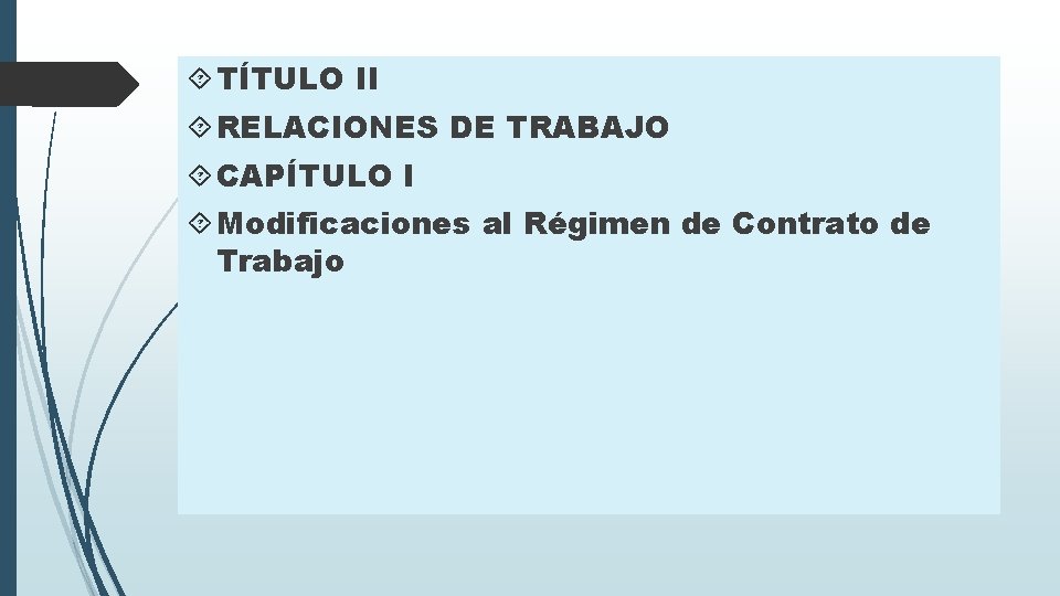  TÍTULO II RELACIONES DE TRABAJO CAPÍTULO I Modificaciones al Régimen de Contrato de