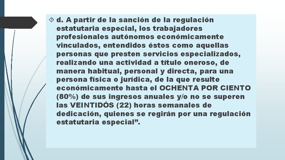  d. A partir de la sanción de la regulación estatutaria especial, los trabajadores