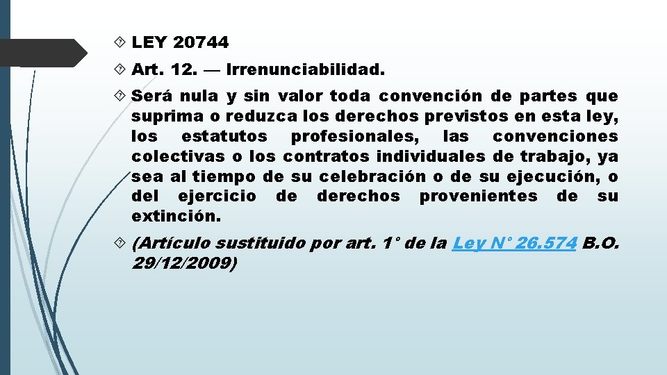  LEY 20744 Art. 12. — Irrenunciabilidad. Será nula y sin valor toda convención