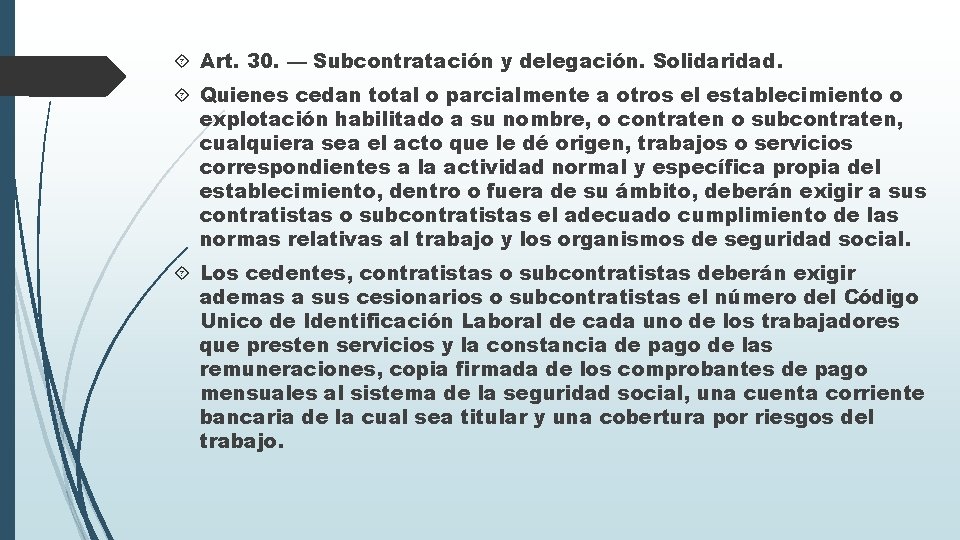  Art. 30. — Subcontratación y delegación. Solidaridad. Quienes cedan total o parcialmente a