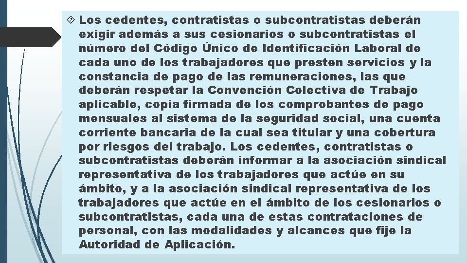  Los cedentes, contratistas o subcontratistas deberán exigir además a sus cesionarios o subcontratistas