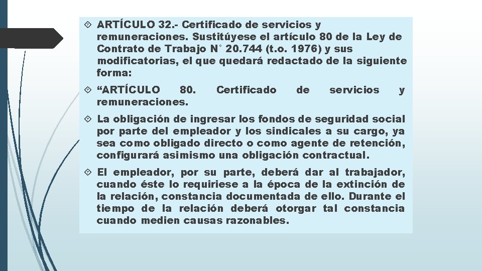  ARTÍCULO 32. - Certificado de servicios y remuneraciones. Sustitúyese el artículo 80 de