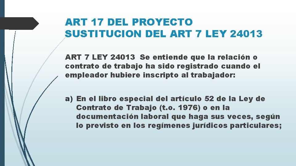 ART 17 DEL PROYECTO SUSTITUCION DEL ART 7 LEY 24013 Se entiende que la