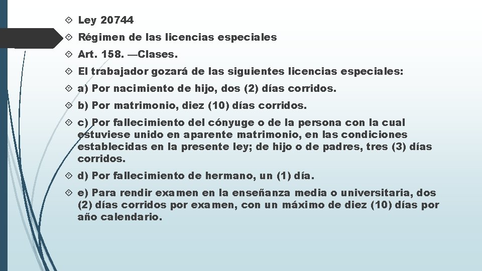  Ley 20744 Régimen de las licencias especiales Art. 158. —Clases. El trabajador gozará