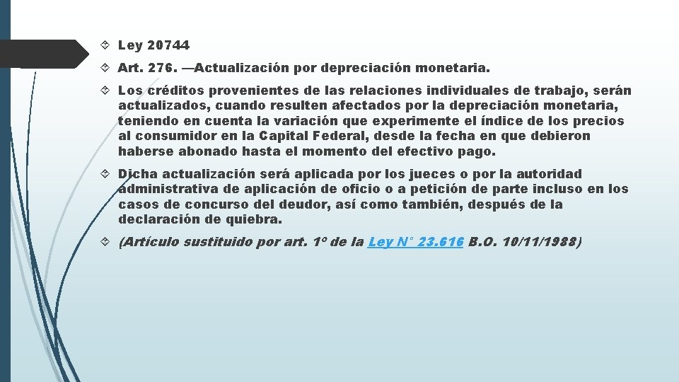  Ley 20744 Art. 276. —Actualización por depreciación monetaria. Los créditos provenientes de las