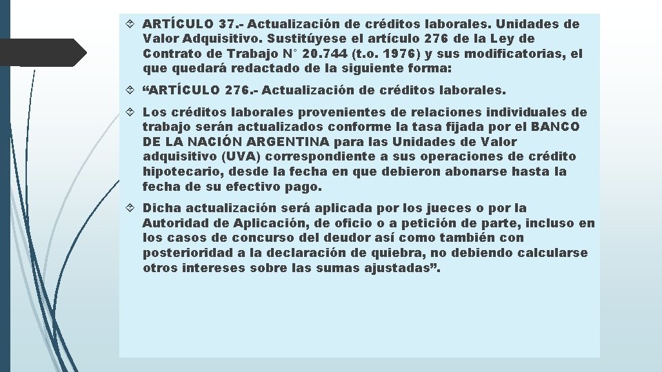  ARTÍCULO 37. - Actualización de créditos laborales. Unidades de Valor Adquisitivo. Sustitúyese el