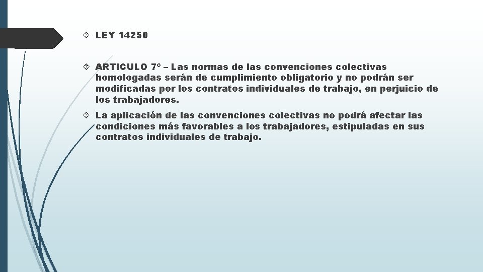  LEY 14250 ARTICULO 7º – Las normas de las convenciones colectivas homologadas serán