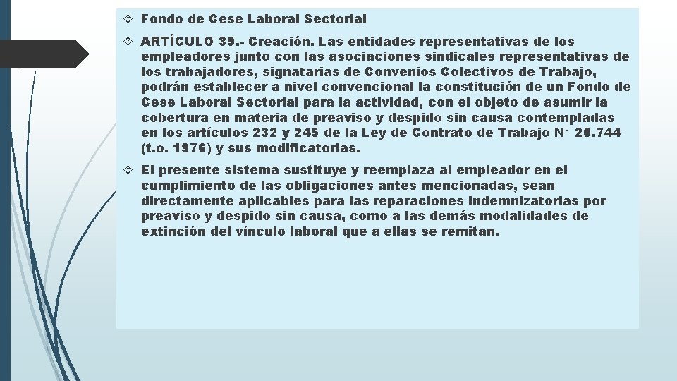  Fondo de Cese Laboral Sectorial ARTÍCULO 39. - Creación. Las entidades representativas de