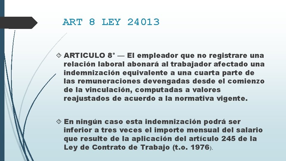 ART 8 LEY 24013 ARTICULO 8° — El empleador que no registrare una relación