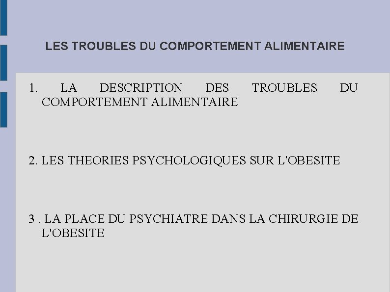 LES TROUBLES DU COMPORTEMENT ALIMENTAIRE 1. LA DESCRIPTION DES COMPORTEMENT ALIMENTAIRE TROUBLES DU 2.