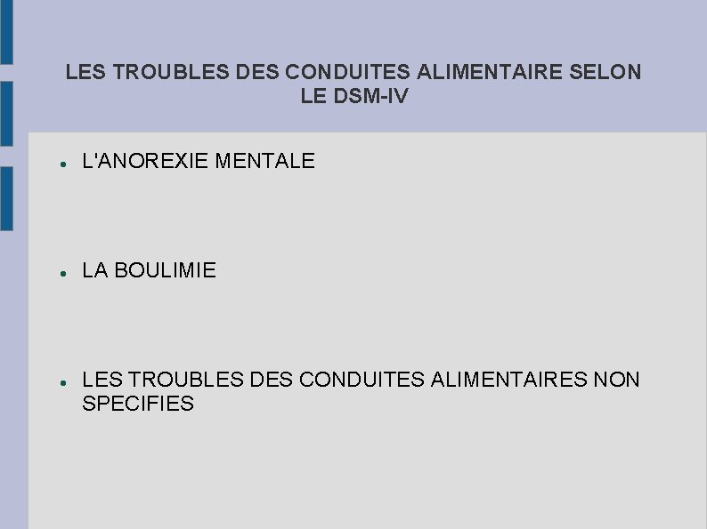 LES TROUBLES DES CONDUITES ALIMENTAIRE SELON LE DSM-IV L'ANOREXIE MENTALE LA BOULIMIE LES TROUBLES