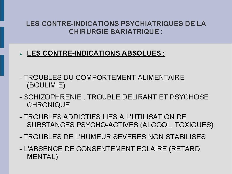 LES CONTRE-INDICATIONS PSYCHIATRIQUES DE LA CHIRURGIE BARIATRIQUE : LES CONTRE-INDICATIONS ABSOLUES : - TROUBLES