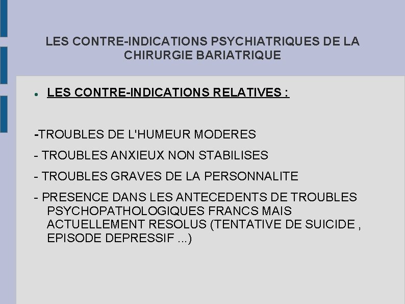 LES CONTRE-INDICATIONS PSYCHIATRIQUES DE LA CHIRURGIE BARIATRIQUE LES CONTRE-INDICATIONS RELATIVES : -TROUBLES DE L'HUMEUR