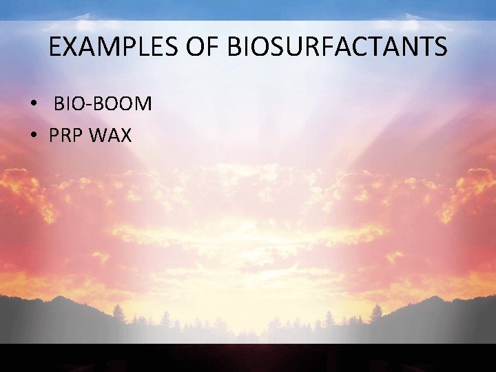 EXAMPLES OF BIOSURFACTANTS • BIO-BOOM • PRP WAX 