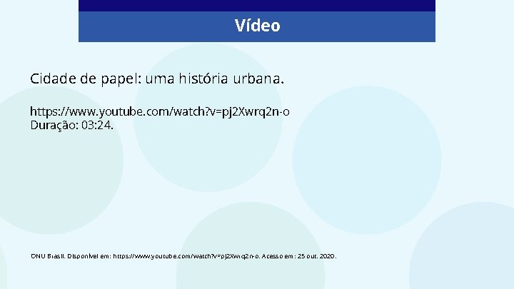 Vídeo Cidade de papel: uma história urbana. https: //www. youtube. com/watch? v=pj 2 Xwrq
