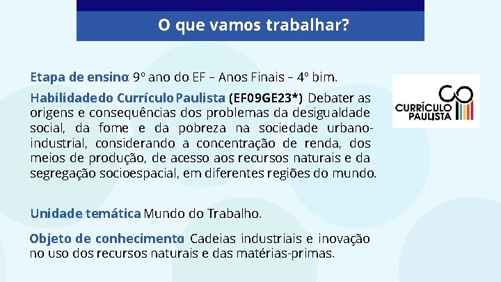 O que vamos trabalhar? Etapa de ensino: 9º ano do EF – Anos Finais