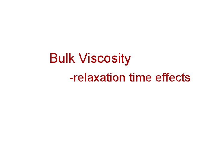 Bulk Viscosity -relaxation time effects 