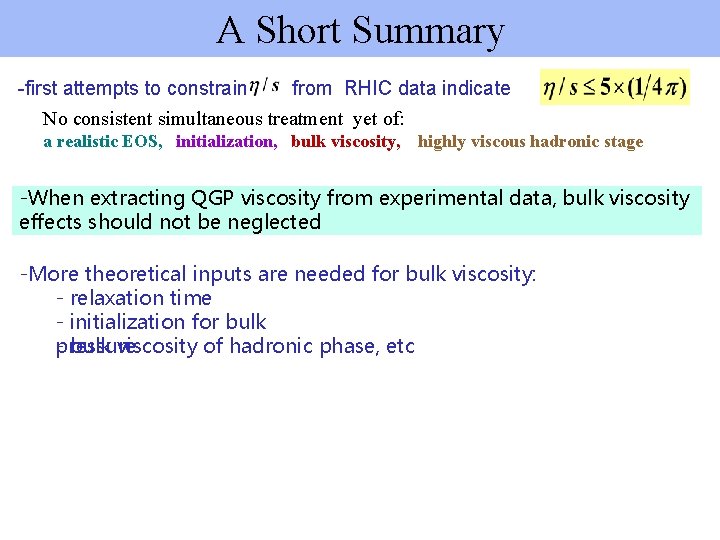 A Short Summary -first attempts to constrain from RHIC data indicate No consistent simultaneous