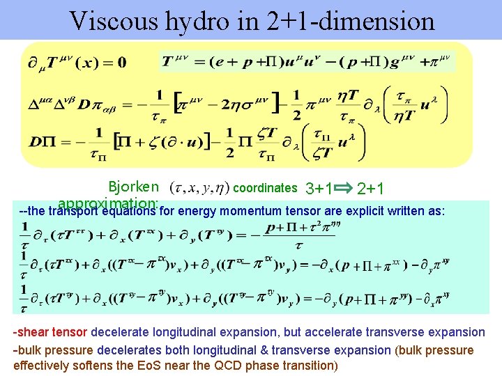 Viscous hydro in 2+1 -dimension Bjorken coordinates 3+1 2+1 approximation: --the transport equations for