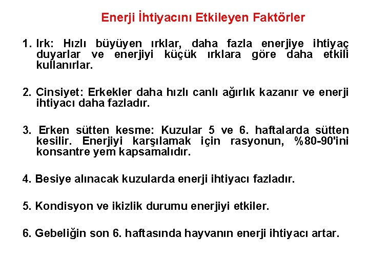 Enerji İhtiyacını Etkileyen Faktörler 1. Irk: Hızlı büyüyen ırklar, daha fazla enerjiye ihtiyaç duyarlar