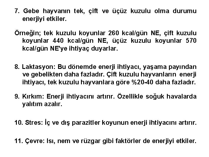 7. Gebe hayvanın tek, çift ve üçüz kuzulu olma durumu enerjiyi etkiler. Örneğin; tek