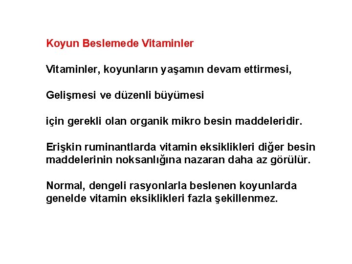 Koyun Beslemede Vitaminler, koyunların yaşamın devam ettirmesi, Gelişmesi ve düzenli büyümesi için gerekli olan