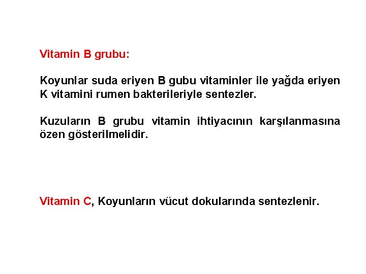 Vitamin B grubu: Koyunlar suda eriyen B gubu vitaminler ile yağda eriyen K vitamini