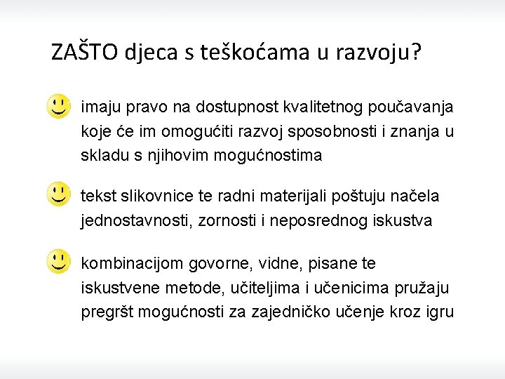 ZAŠTO djeca s teškoćama u razvoju? imaju pravo na dostupnost kvalitetnog poučavanja koje će