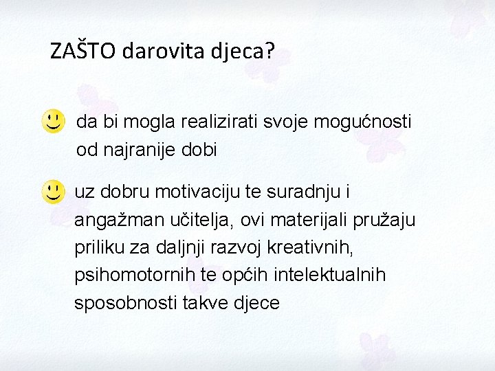 ZAŠTO darovita djeca? da bi mogla realizirati svoje mogućnosti od najranije dobi uz dobru