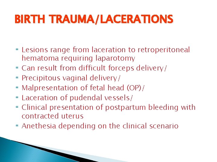 BIRTH TRAUMA/LACERATIONS Lesions range from laceration to retroperitoneal hematoma requiring laparotomy Can result from
