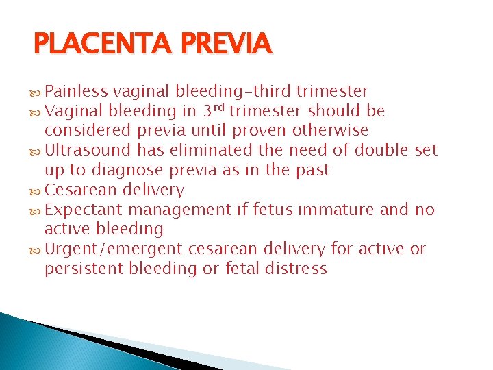PLACENTA PREVIA Painless vaginal bleeding-third trimester Vaginal bleeding in 3 rd trimester should be