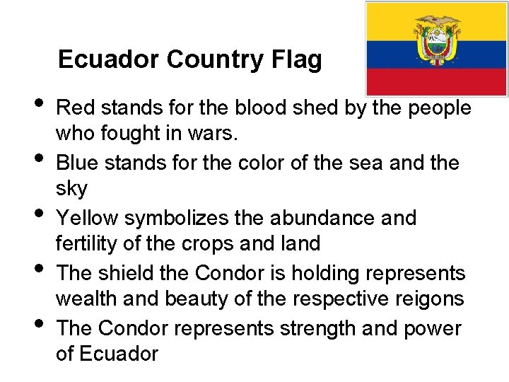 Ecuador Country Flag • • • Red stands for the blood shed by the