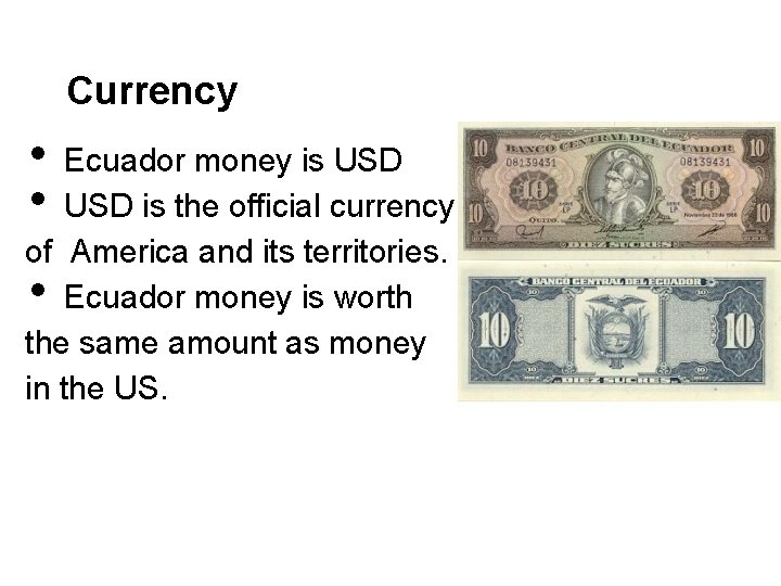 Currency • • Ecuador money is USD is the official currency of America and