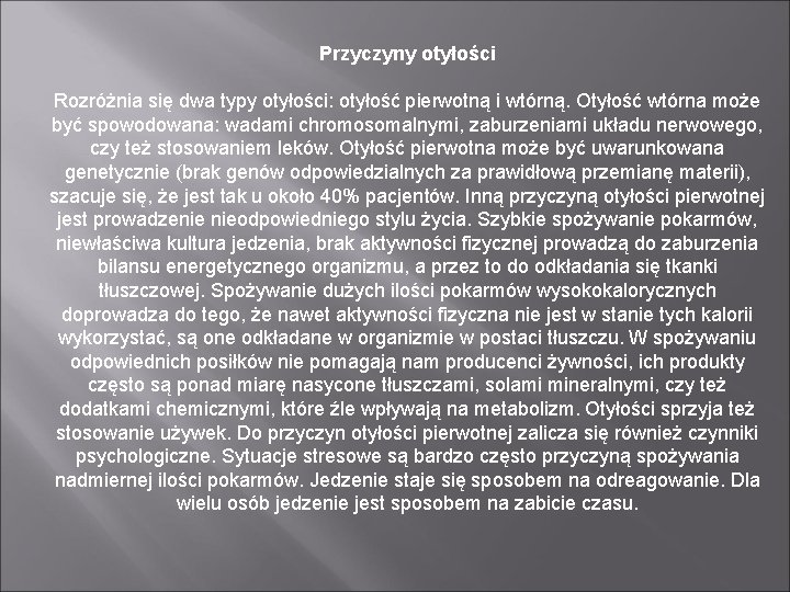 Przyczyny otyłości Rozróżnia się dwa typy otyłości: otyłość pierwotną i wtórną. Otyłość wtórna może