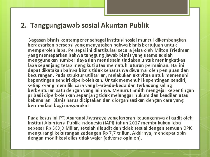 2. Tanggungjawab sosial Akuntan Publik Gagasan bisnis kontemporer sebagai institusi sosial muncul dikembangkan berdasarkan