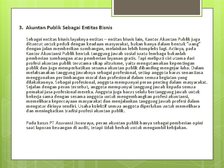 3. Akuntan Publik Sebagai Entitas Bisnis Sebagai entitas bisnis layaknya entitas – entitas bisnis