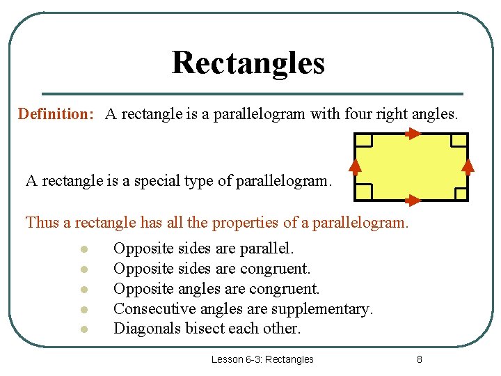 Rectangles Definition: A rectangle is a parallelogram with four right angles. A rectangle is