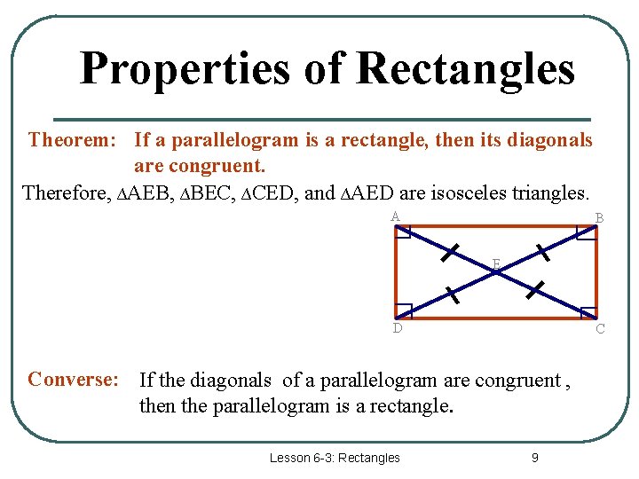 Properties of Rectangles Theorem: If a parallelogram is a rectangle, then its diagonals are