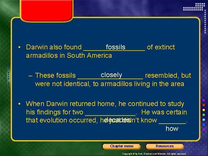  • Darwin also found ________ fossils of extinct armadillos in South America closely