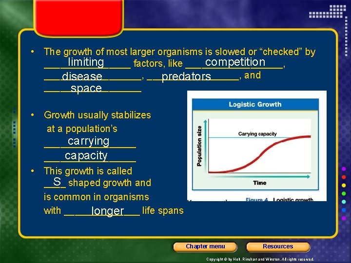  • The growth of most larger organisms is slowed or “checked” by limiting