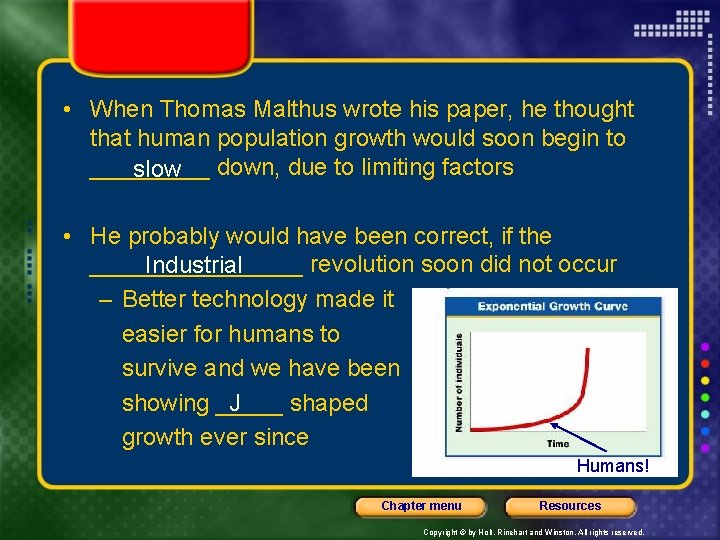  • When Thomas Malthus wrote his paper, he thought that human population growth