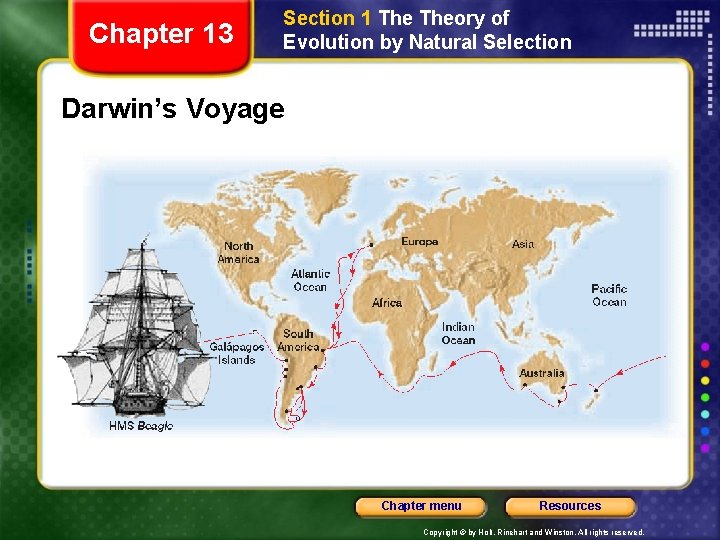 Chapter 13 Section 1 Theory of Evolution by Natural Selection Darwin’s Voyage Chapter menu