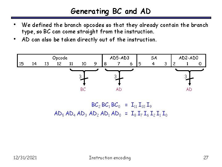 Generating BC and AD • • We defined the branch opcodes so that they