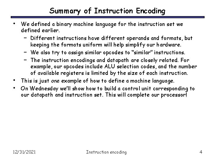 Summary of Instruction Encoding • • • We defined a binary machine language for