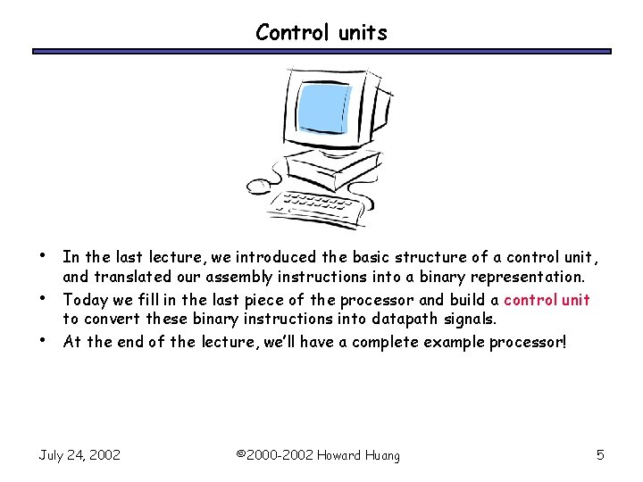 Control units • • • In the last lecture, we introduced the basic structure