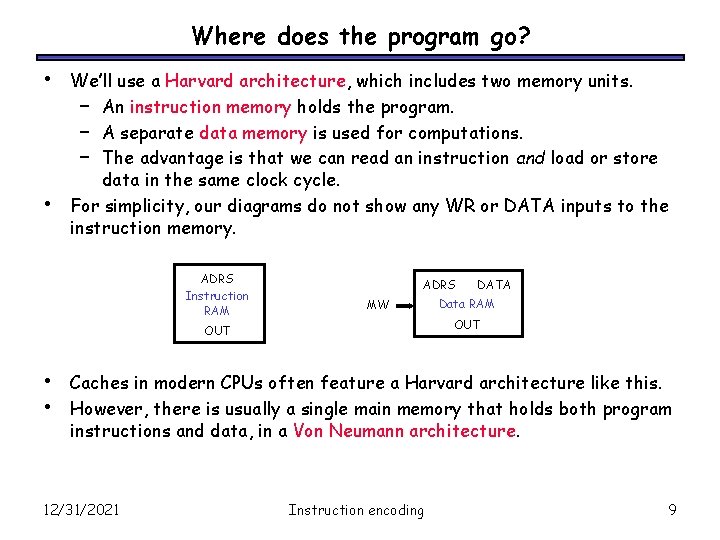 Where does the program go? • • We’ll use a Harvard architecture, which includes