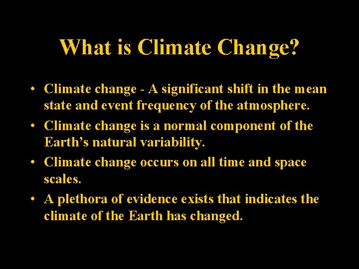 What is Climate Change? • Climate change - A significant shift in the mean